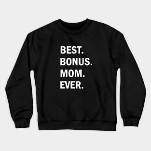Best Bonus Mom Ever Crewneck Sweatshirt